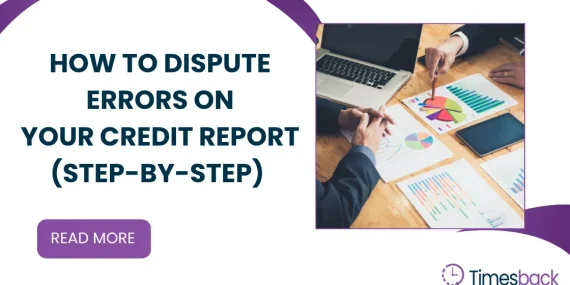 How to Dispute Errors on Your Credit Report (Step-by-Step)